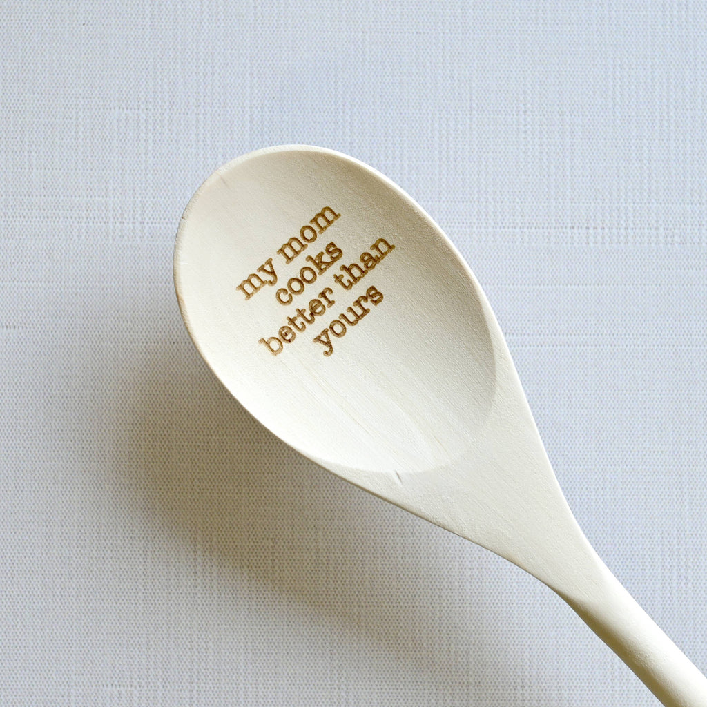 My Mom Cooks Better Than Yours Engraved Spoons