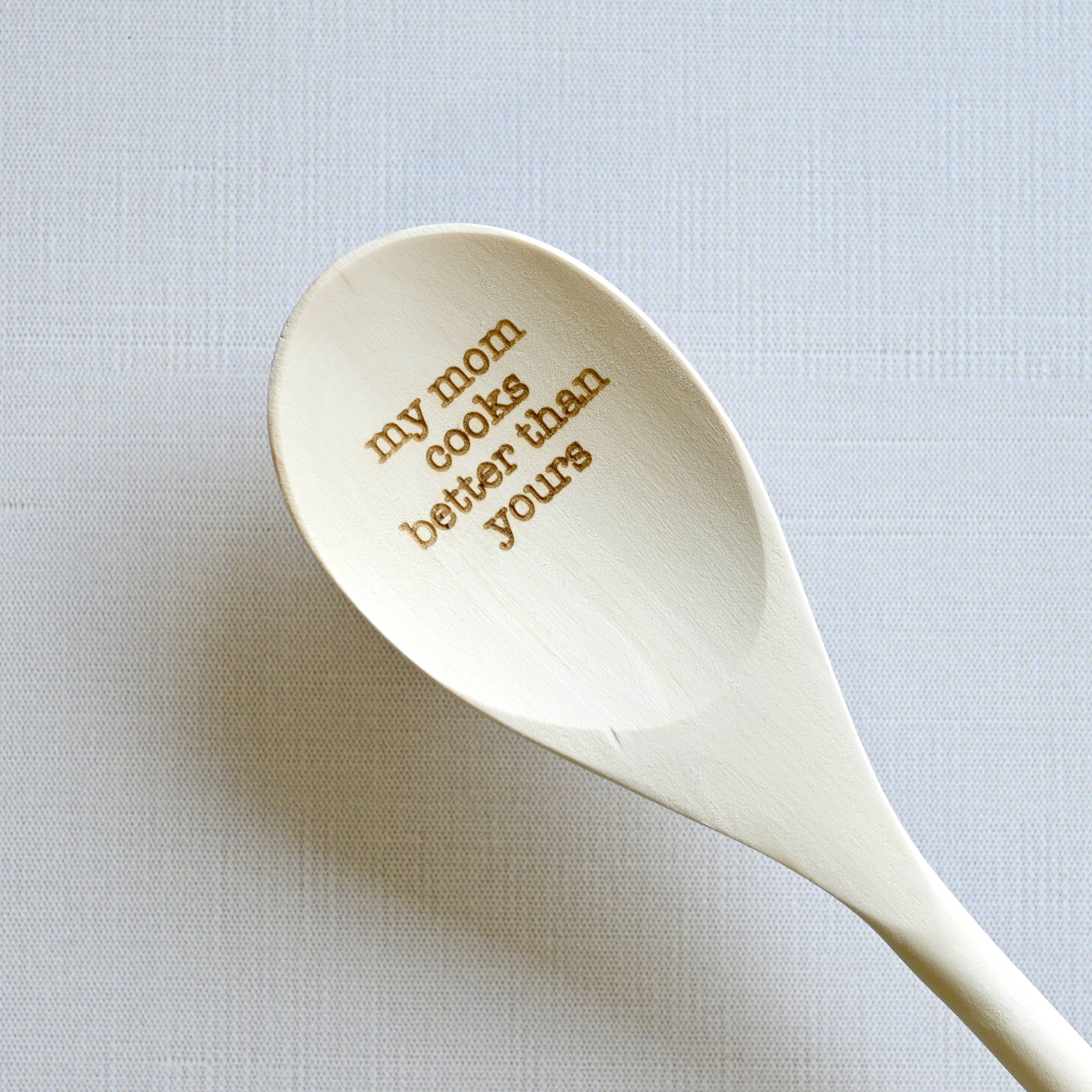 My Mom Cooks Better Than Yours Engraved Spoons