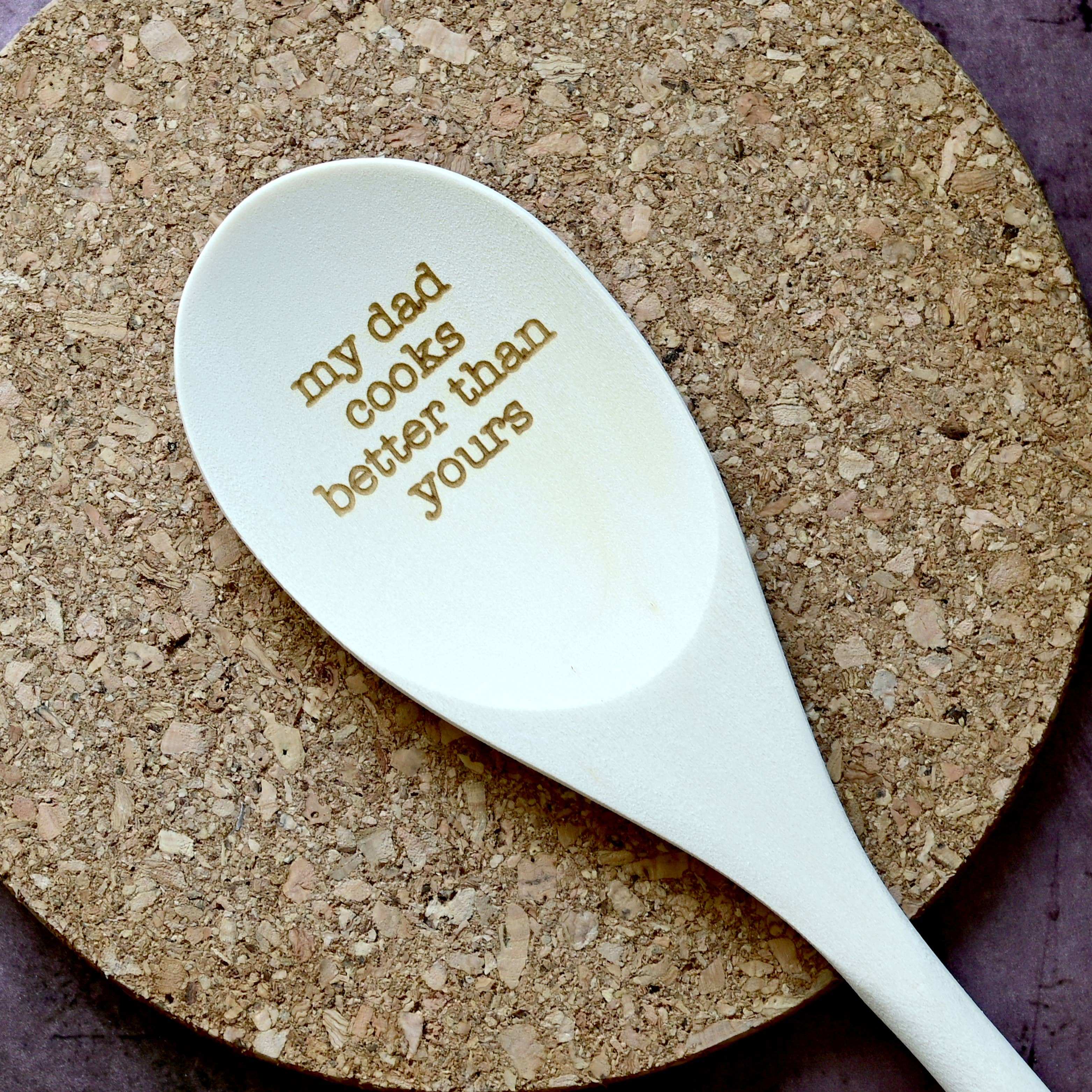My Dad Cooks Better Than Yours Engraved Spoons