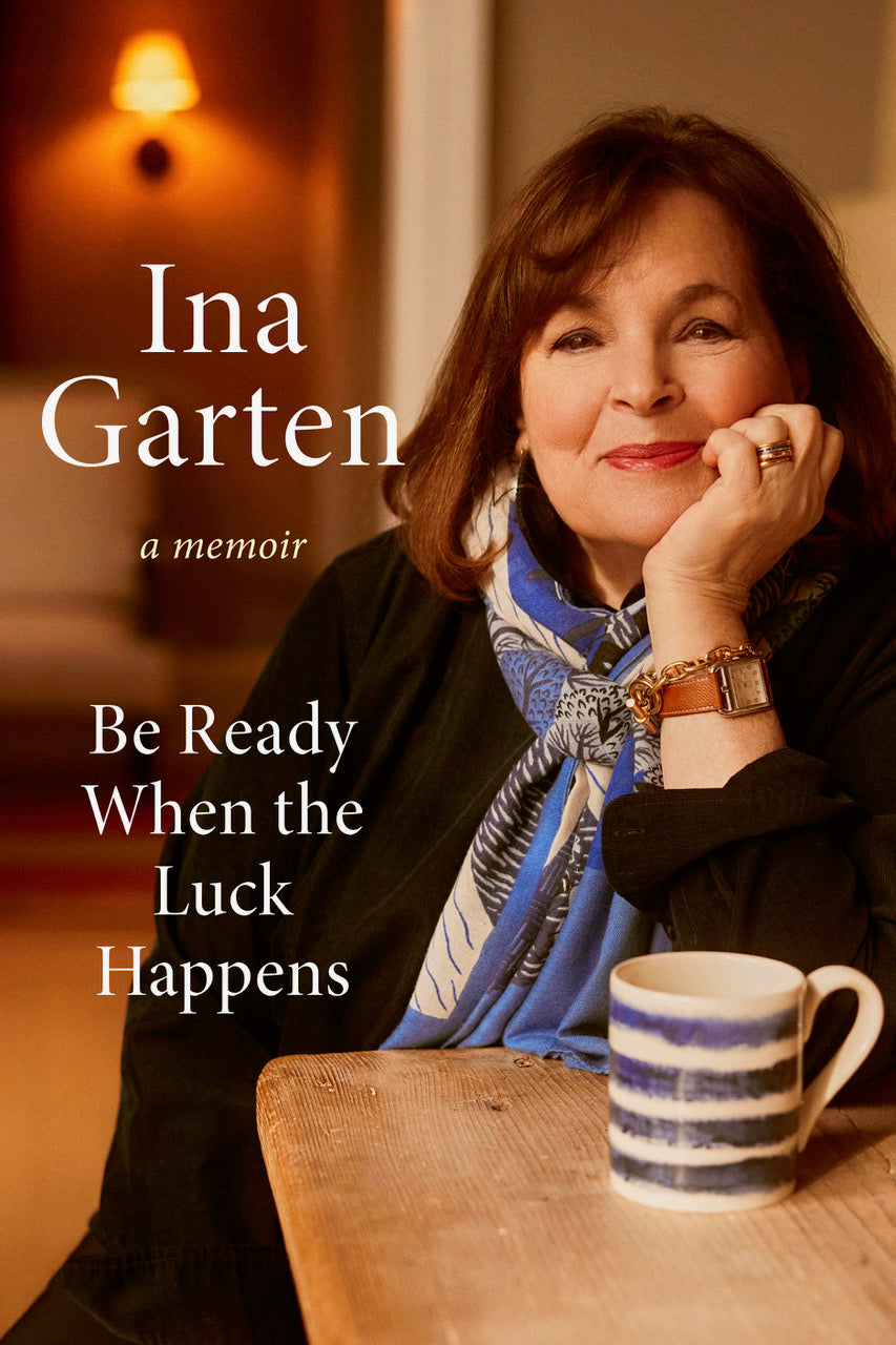 Be Ready When Luck Happens: A Memoir by Ina Garten