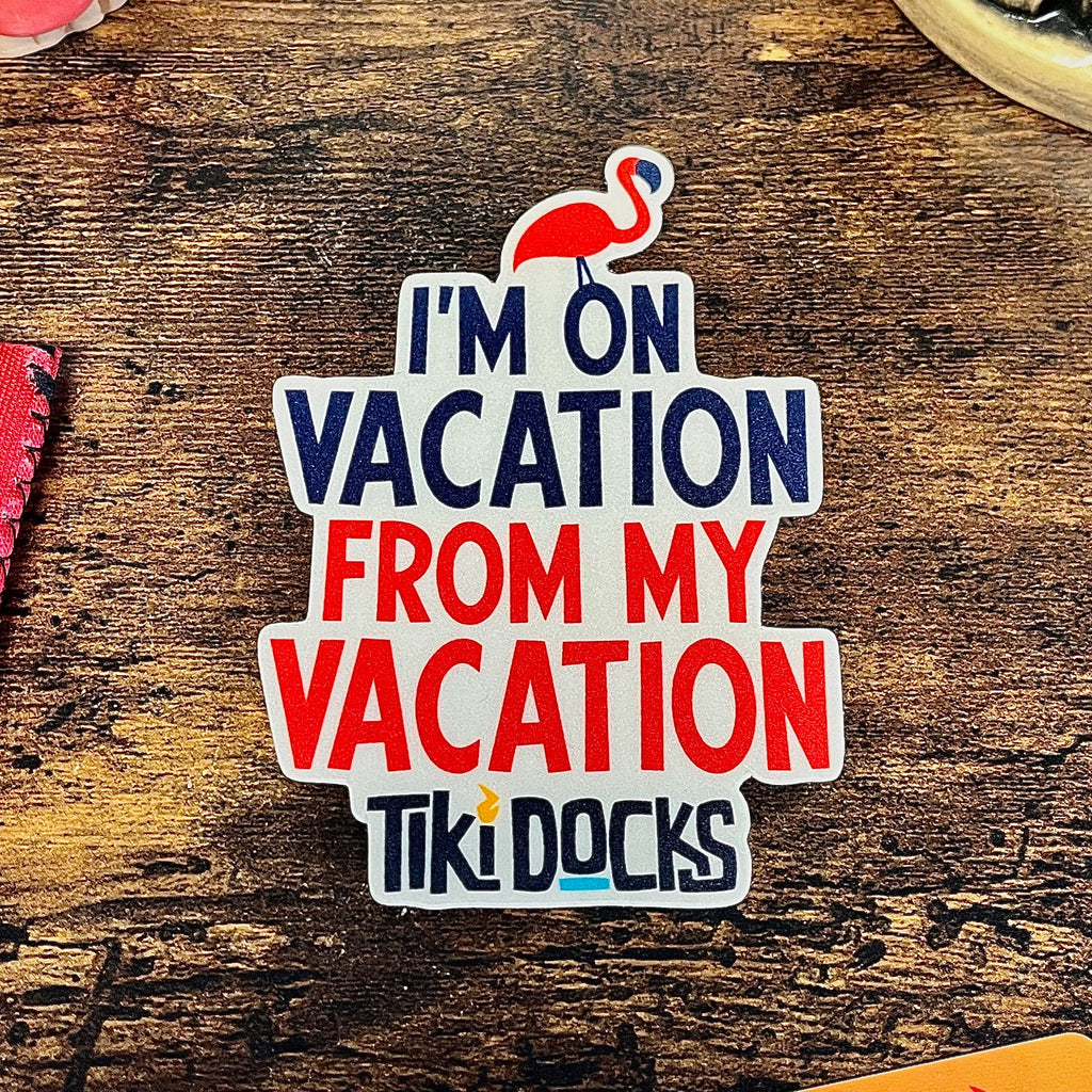 I'm On Vacation From My Vacation Sticker