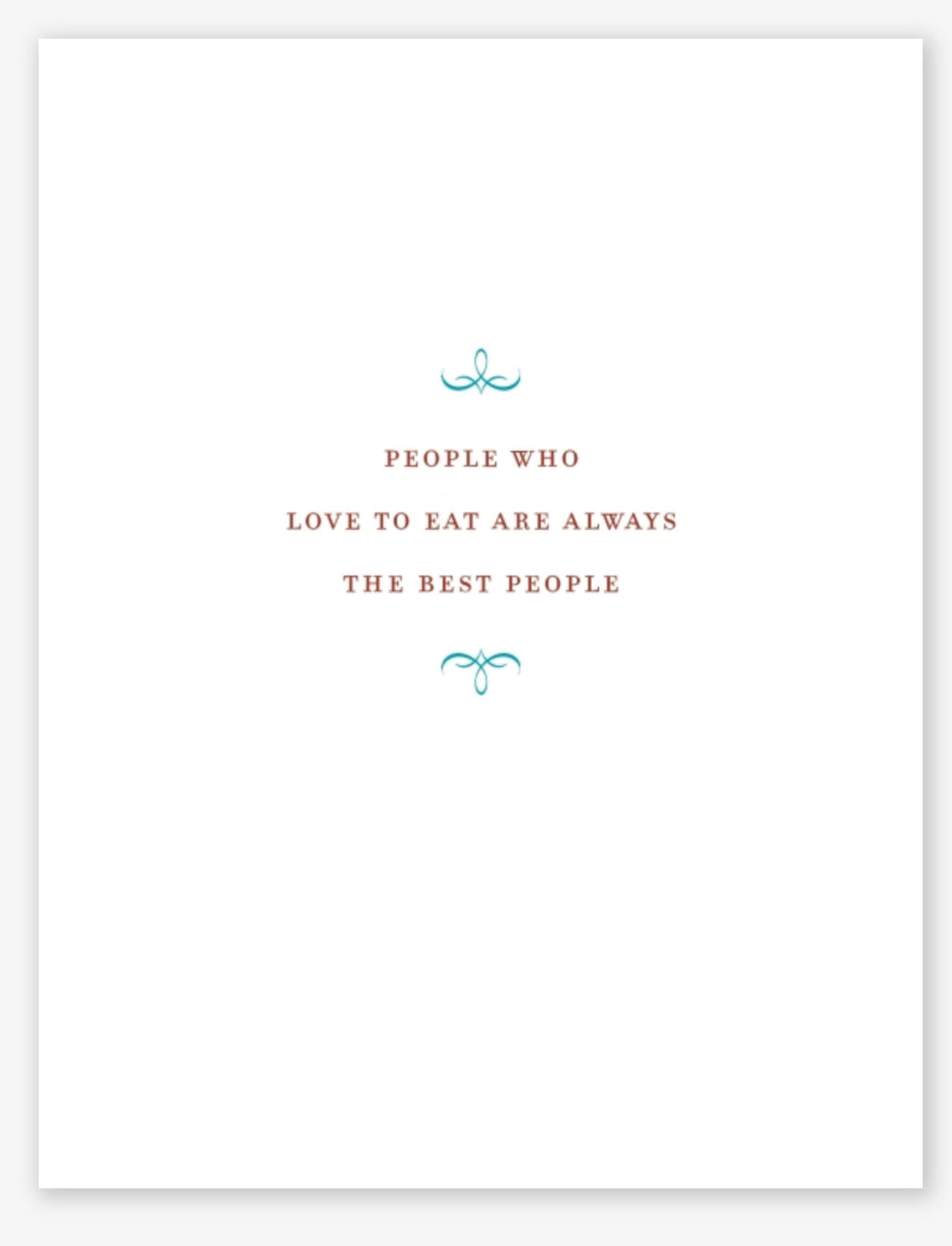 People Who Love to Eat Are Always the Best People by Julia Child