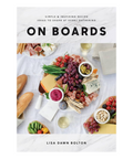 On Boards: Simple & Inspiring Recipe Ideas to Share at Every Gathering