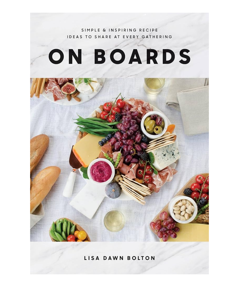 On Boards: Simple & Inspiring Recipe Ideas to Share at Every Gathering